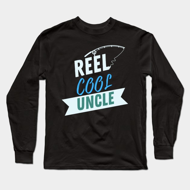 Reel Cool Uncle Fishing Apparel Long Sleeve T-Shirt by Topher's Emporium